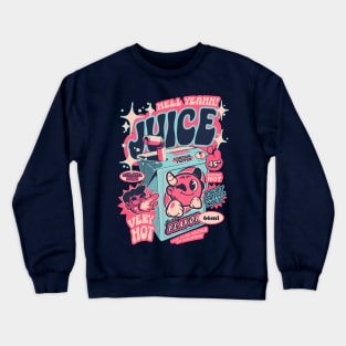 Hell Yeah Juice Crewneck Sweatshirt